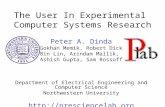 The User In Experimental Computer Systems Research Peter A. Dinda Gokhan Memik, Robert Dick Bin Lin, Arindam Mallik, Ashish Gupta, Sam Rossoff Department.