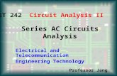 Series AC Circuits Analysis ET 242 Circuit Analysis II Electrical and Telecommunication Engineering Technology Professor Jang.