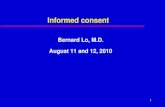1 Informed consent Bernard Lo, M.D. August 11 and 12, 2010.