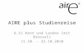 AIRE plus Studienreise 6.51 Kent und London (mit Brüssel) 11.10. – 22.10.2010.