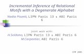 Incremental Inference of Relational Motifs with a Degenerate Alphabet Nadia Pisanti, LIPN Paris 13 & ABI Paris 6 joint work with: H.Soldano, LIPN Paris.