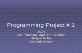 Programming Project # 1 cs155 Due: Thursday, April 21 st, 11:59pm Shayan Guha Elizabeth Stinson.