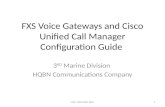 FXS Voice Gateways and Cisco Unified Call Manager Configuration Guide 3 RD Marine Division HQBN Communications Company 1LCPL MARTINEZ NEO.