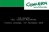 Tom Arnold CEO, Concern Worldwide Trinity College, 11 th November 2010 Can Research Change the World.