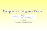 Computers - Using your Brains Jim Austin Professor of Neural Computation.
