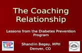 The Coaching Relationship Lessons from the Diabetes Prevention Program Shandiin Begay, MPH Denver, CO.