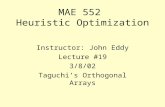MAE 552 Heuristic Optimization Instructor: John Eddy Lecture #19 3/8/02 Taguchi’s Orthogonal Arrays.