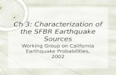 Ch 3: Characterization of the SFBR Earthquake Sources Working Group on California Earthquake Probabilities, 2002.