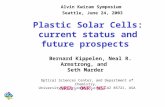 Plastic Solar Cells: current status and future prospects Bernard Kippelen, Neal R. Armstrong, and Seth Marder Optical Sciences Center, and Department of.