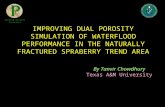 IMPROVING DUAL POROSITY SIMULATION OF WATERFLOOD PERFORMANCE IN THE NATURALLY FRACTURED SPRABERRY TREND AREA By Tanvir Chowdhury Texas A&M University Pioneer.