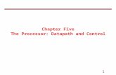 1 Chapter Five The Processor: Datapath and Control.