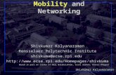 Shivkumar Kalyanaraman Rensselaer Polytechnic Institute 1 Mobility and Networking Shivkumar Kalyanaraman Rensselaer Polytechnic Institute shivkuma@ecse.rpi.edu.