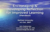 Encouraging & Developing Reflection for Improved Learning (Handout) Fairfield University 4-5 Oct. 2007 John Zubizarreta Columbia College, SC, USA jzubizarreta@colacoll.edu.