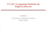 1 CS 502: Computing Methods for Digital Libraries Lecture 2 The Nomadic Computing Experiment Object Models.