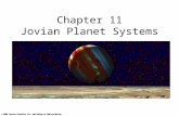 Chapter 11 Jovian Planet Systems. 11.1 A Different Kind of Planet Our goals for learning Are jovian planets all alike? What are jovian planets like on.