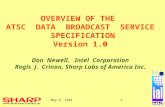 ® May 6, 19991 OVERVIEW OF THE ATSC DATA BROADCAST SERVICE SPECIFICATION Version 1.0 Don Newell, Intel Corporation Regis J. Crinon, Sharp Labs of America.