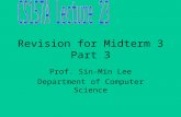 Revision for Midterm 3 Part 3 Prof. Sin-Min Lee Department of Computer Science.
