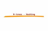 B-trees - Hashing. 11.2Database System Concepts Review: B-trees and B+-trees Multilevel, disk-aware, balanced index methods primary or secondary dense.
