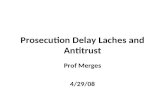 Prosecution Delay Laches and Antitrust Prof Merges 4/29/08.