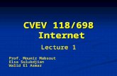 CVEV 118/698 Internet Lecture 1 Prof. Mounir Mabsout Elsa Sulukdjian Walid El Asmar.