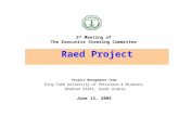 Raed Project Project Management Team King Fahd University of Petroleum & Minerals Dhahran 31261, Saudi Arabia June 13, 2005 2 nd Meeting of The Executive.