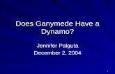 1 Does Ganymede Have a Dynamo? Jennifer Palguta December 2, 2004.
