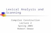 Lexical Analysis and Scanning Compiler Construction Lecture 2 Spring 2001 Robert Dewar.