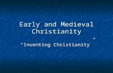 Early and Medieval Christianity “Inventing Christianity”