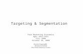 Targeting & Segmentation Food Marketing Economics ApEc 4451/5451 Fall 2008 October 28, 2008 Dennis Degeneffe Research Fellow The Food Industry Center.