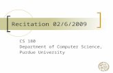 Recitation 02/6/2009 CS 180 Department of Computer Science, Purdue University.