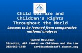 Child Welfare and Children’s Rights Throughout the World Lessons to be learned from comparative national analyses Howard Davidson Director, ABA Center.