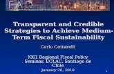 1 Transparent and Credible Strategies to Achieve Medium-Term Fiscal Sustainability Carlo Cottarelli XXII Regional Fiscal Policy Seminar, ECLAC, Santiago.