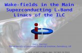 1 Amos Dexter, on behalf of Roger M. Jones, Carl Beard, Ian Shinton Wake-fields in the Main Superconducting L-Band Linacs of the ILC Amos Dexter The University.