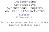 Implementing Constructive Synchronous Programs on POLIS CFSM Networks G.Berry E.Sentovich Ecole des Mines de Paris / INRIA Cadence Berkeley Labs.