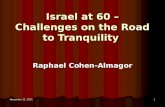 June 11, 2015June 11, 2015June 11, 2015 1 Israel at 60 – Challenges on the Road to Tranquility Raphael Cohen-Almagor.