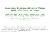 2004 University of Pittsburgh Bayesian Biosurveillance Using Multiple Data Streams Weng-Keen Wong, Greg Cooper, Denver Dash *, John Levander, John Dowling,