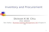 1 Dickson K.W. Chiu PhD, SMIEEE Text: Ballou - Business Logistics Management, 5/E (Chapter 9-10)Business Logistics Management, 5/E Inventory and Procurement.