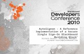 AutoSignon - A Reference Implementation of a Secure Single Sign-On Blackboard Building Block TM Richesh Ruchir, Technical Manager richesh.ruchir@blackboard.com.
