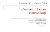 Research Compliance Office Consent Form Workshop Kristin B. Frazier HRPP Education Specialist Research Compliance Office January 24, 2008.