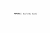 MBA201a: Economic Costs. Professor WolframMBA201a - Fall 2009 Page 1 Economic versus accounting costs –We will discuss how economists and accountants.