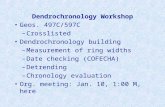 Dendrochronology Workshop Geos. 497C/597C –Crosslisted Dendrochronology building –Measurement of ring widths –Date checking (COFECHA) –Detrending –Chronology.