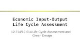 Economic Input-Output Life Cycle Assessment 12-714/19-614 Life Cycle Assessment and Green Design.