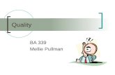 Quality BA 339 Mellie Pullman. Managing Quality Quality defined Quality assurance  Continuous improvement tools  Statistical quality control Total cost.