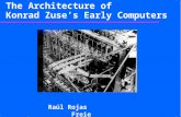 The Architecture of Konrad Zuse’s Early Computers Raúl Rojas Freie Universität Berlin.