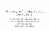 History of Linguistics Lecture 5 Historical Linguistics The Comparative Method and Internal Reconstruction.