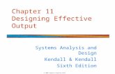 Chapter 11 Designing Effective Output Systems Analysis and Design Kendall & Kendall Sixth Edition © 2005 Pearson Prentice Hall.