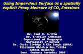 Using Impervious Surface as a spatially explicit Proxy Measure of CO 2 Emssions Dr. Paul C. Sutton Dr. Sharolyn Anderson Dr. Sharolyn Anderson Department.