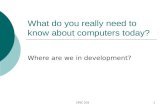 CPSC 2031 What do you really need to know about computers today? Where are we in development?