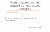 Presupernovae as powerful neutrino sources detectable by next neutrino experiments M. Kutschera, A. Odrzywołek, M. Misiaszek Ustroń 2009.
