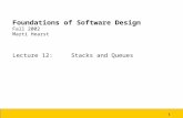 1 Foundations of Software Design Fall 2002 Marti Hearst Lecture 12: Stacks and Queues.